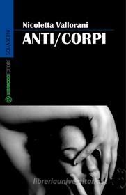 Ebook Anti/corpi di Nicoletta Vallorani edito da Libraccio editore
