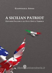 Ebook A Sicilian Patriot. Giovanni Falcone e gli Stati Uniti d'America di Sinisi Giannicola edito da Cacucci Editore