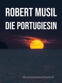 Libro Ebook Die Portugiesin di Robert Musil di Books on Demand