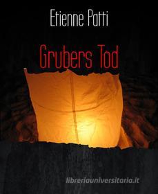 Ebook Grubers Tod di Etienne Patti edito da BookRix