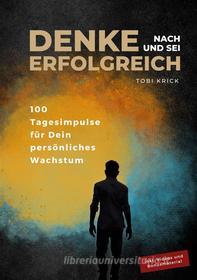 Ebook Denke nach und sei erfolgreich di Tobi Krick edito da Books on Demand