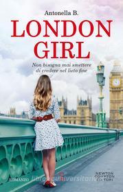 Ebook London Girl di Antonella B. edito da Newton Compton Editori