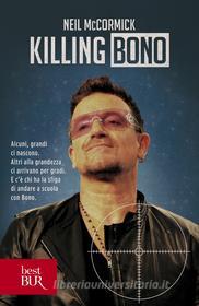 Ebook Killing Bono di Mccormick Neil edito da BUR