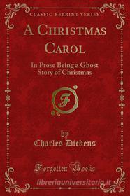 Ebook A Christmas Carol di Charles Dickens edito da Forgotten Books