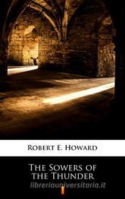 Ebook The Sowers of the Thunder di Robert E. Howard edito da Ktoczyta.pl