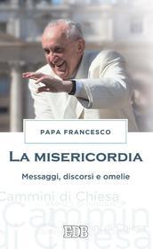 Ebook La misericordia di Papa Francesco edito da EDB - Edizioni Dehoniane Bologna