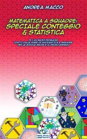 Ebook Matematica a Squadre: Speciale Conteggio & Statistica di Andrea Macco edito da Youcanprint