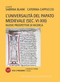 Ebook L'universalità del papato medievale (sec. VI-XIII) di Cappuccio Caterina, Blank Sabrina edito da Vita e Pensiero