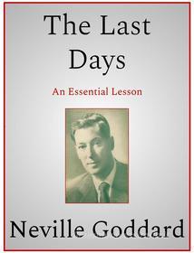Ebook The Last Days di Neville Goddard edito da Andura Publishing