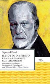 Ebook Il motto di spirito e la sua relazione con l'inconscio di Freud Sigmund edito da BUR