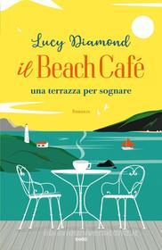Ebook Il Beach Café di Lucy Diamond edito da Tre60