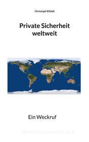 Ebook Private Sicherheit weltweit di Christoph Elfeldt edito da Books on Demand