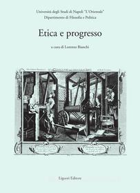 Ebook Etica e progresso di Lorenzo Bianchi edito da Liguori Editore