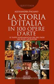 Ebook La storia d'Italia in 100 opere d'arte di Alessandra Pagano edito da Newton Compton Editori