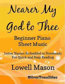 Ebook Nearer My God to Thee Beginner Piano Sheet Music di Silvertonalities edito da SilverTonalities