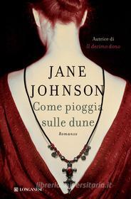 Ebook Come pioggia sulle dune di Jane Johnson edito da Longanesi