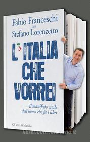 Ebook L' Italia che vorrei di Fabio Franceschi, Stefano Lorenzetto edito da MARSILIO