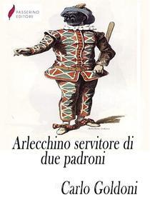 Ebook Arlecchino servitore di due padroni di Carlo Goldoni edito da Passerino