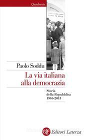 Ebook La via italiana alla democrazia di Paolo Soddu edito da Editori Laterza