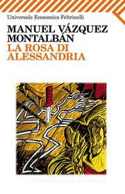 Ebook La rosa di Alessandria di Manuel Vázquez Montalbán edito da Feltrinelli Editore