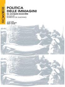 Ebook Politica delle immagini. Su Jacques Ranciere di Roberto De Gaetano edito da Luigi Pellegrini Editore