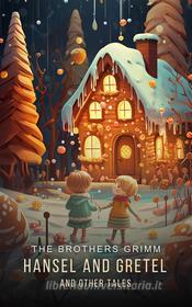 Ebook Hansel and Gretel and Other Tales di Brothers Grimm edito da Interactive Media