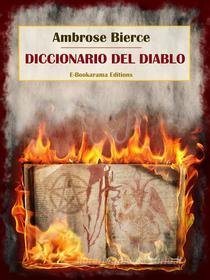 Ebook Diccionario del Diablo di Ambrose Bierce edito da E-BOOKARAMA