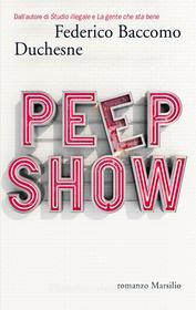 Ebook Peep show di Federico Baccomo "Duchesne" edito da MARSILIO
