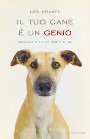Ebook Il tuo cane è un genio di Krantz Les edito da Mondadori