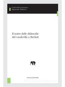 Ebook Il teatro delle didascalie dal vaudeville a Beckett di Maria Grazia Porcelli, Roberta Ascarelli, Christian Biet, Vincenzo De Santis, Fausto Malcovati, Adriana Guarnieri Corazzoli, Roxane Martin, Flavia Pappacena, Ines Ravasini, Carlo Titomanlio edito da Pacini Editore