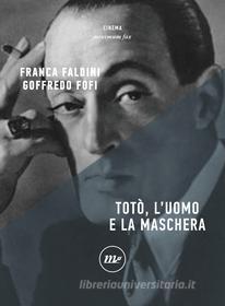 Ebook Totò, l'uomo e la maschera di Fofi Goffredo, Faldini Franca edito da minimum fax