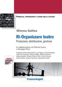 Ebook Ri-organizzare teatro. Produzione, distribuzione, gestione di Mimma Gallina edito da Franco Angeli Edizioni