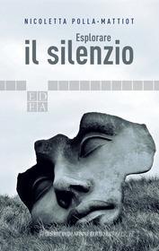 Ebook Esplorare il silenzio di Polla-Mattiot Nicoletta edito da Enrico Damiani Editore