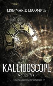 Ebook Kaléidoscope di Lise-Marie Lecompte edito da Books on Demand