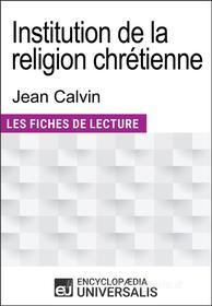 Ebook Institution de la religion chrétienne de Jean Calvin di Encyclopaedia Universalis edito da Encyclopaedia Universalis