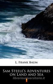 Ebook Sam Steele’s Adventures on Land and Sea di L. Frank Baum edito da Ktoczyta.pl