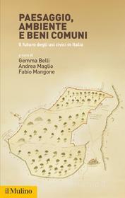 Ebook Paesaggio, ambiente e beni comuni edito da Società editrice il Mulino, Spa