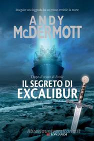 Ebook Il segreto di Excalibur di Andy McDermott edito da Longanesi