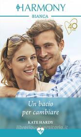 Ebook Un bacio per cambiare di Kate Hardy edito da HarperCollins Italia