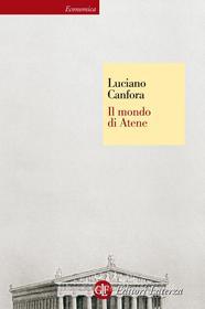 Ebook Il mondo di Atene di Luciano Canfora edito da Editori Laterza