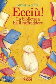 Ebook Ecciù! La biblioteca ha il raffreddore di Michela Guidi edito da Feltrinelli Editore