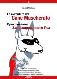 Ebook Le avventure del Cane Mascherato (v. 6 IT + RU) di Flavio Maestrini edito da Massimo Abbondi Comunicazione Integrata