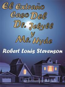 Ebook El Extraño Caso Del Dr. Jekyll y Mr. Hyde di Robert Louis Stevenson edito da cincoplumas