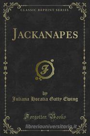 Ebook Jackanapes di Juliana Horatia Gatty Ewing edito da Forgotten Books