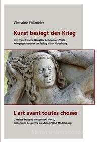 Ebook Kunst besiegt den Krieg - L&apos;art avant toutes choses di Christine Fößmeier edito da Books on Demand