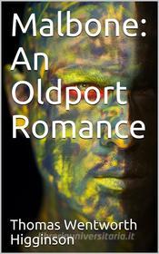 Ebook Malbone: An Oldport Romance di Thomas Wentworth Higginson edito da iOnlineShopping.com