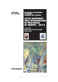 Ebook XXVII Rapporto sull'occupazione in provincia di Trento 2012 edito da Franco Angeli Edizioni
