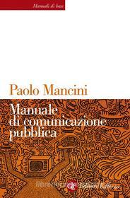 Ebook Manuale di comunicazione pubblica di Paolo Mancini edito da Editori Laterza