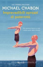 Ebook Imprevedibili sprazzi di paternità di Chabon Michael edito da Rizzoli