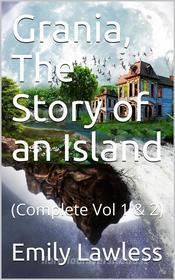 Ebook Grania, The Story of an Island (Complete) di Emily Lawless edito da iOnlineShopping.com